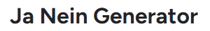 Ja Nein Generator